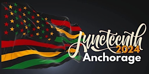 Imagen principal de 2024 Juneteenth Anchorage Citywide Celebration-FREE TO ATTEND