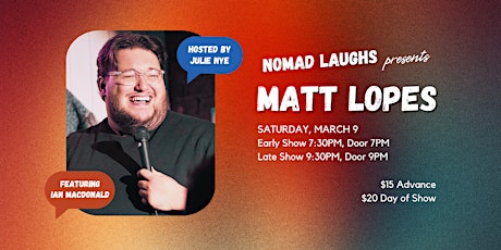 Nomad Laughs Presents Matt Lopes! Early Show! primary image