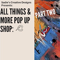 Primaire afbeelding van All Things & More Pop Up Shop: Part Two!