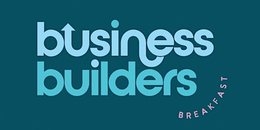 Imagem principal do evento Business Builders Breakfast