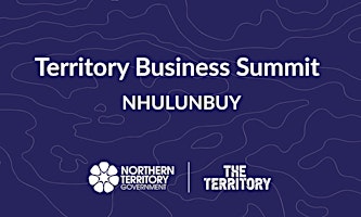 Hauptbild für Territory Business Summit - Nhulunbuy