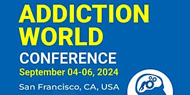 Addiction World Conference AWC 2024 primary image