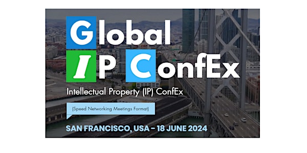 Global IP ConfEx, San Francisco, USA, June 18, 2024