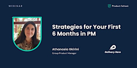 Webinar: Strategies for Your First 6 Months in PM by Delivery Hero Group PM
