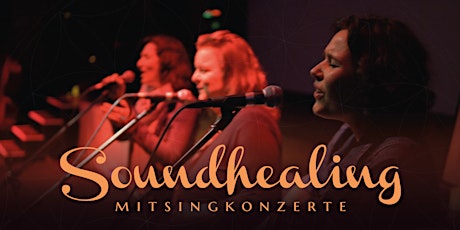 Soundhealing –  Mitsingkonzert  28.04.2024 - Tanzhaus Wüstenhain