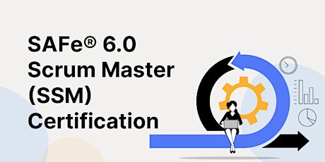SAFe® 6.0 Scrum Master (SSM) Certification Training Course