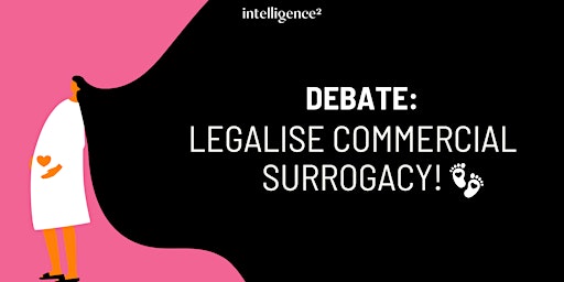 Debate: Legalise Commercial Surrogacy primary image