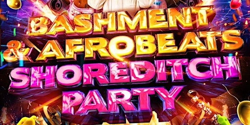 Bashment & Afrobeats Shoreditch Easter Party primary image