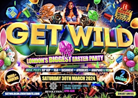 Immagine principale di Get Wild - London's Biggest Easter Party 