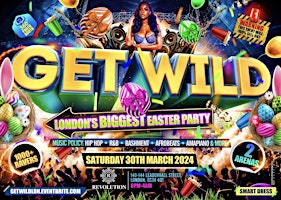 Get Wild - London's Biggest Easter Party primary image