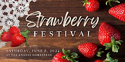 Primaire afbeelding van The Second Annual Strawberry Festival at the Knauss Homestead