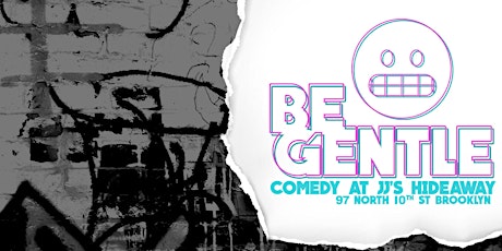 Be Gentle: Free Comedy show in Williamsburg 10/1 primary image