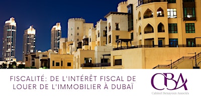 Fiscalité: de l’intérêt fiscal de louer de l’immobilier à Dubaï