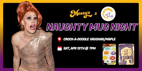 Messy's Naughty Mug Night @Crock-A-Doodle