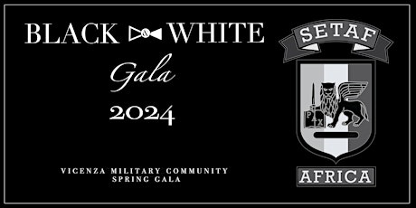 2024 VICENZA MILITARY COMMUNITY BLACK AND WHITE GALA *Ticket Sales Extended