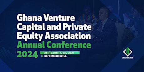 Ghana Venture Capital and Private Equity Association Annual Conference '24