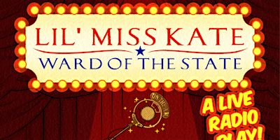 Primaire afbeelding van Lil Miss Kate - Ward of the State LIVE!