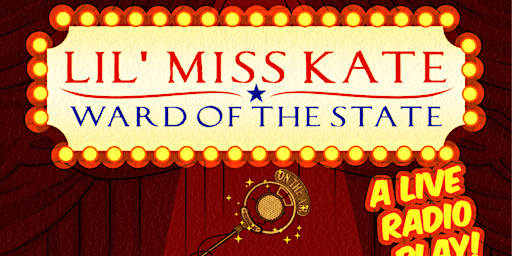 Image principale de Lil Miss Kate - Ward of the State LIVE!