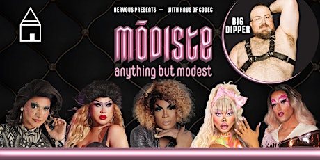 mōdiste : Anything But Modest; Featuring Big Dipper