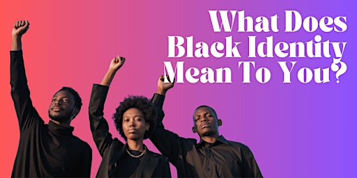 Black Adoptee Support Group - What Does Black Identity Mean To You? primary image