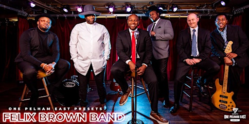 One Pelham East Presents: Felix Brown Band primary image