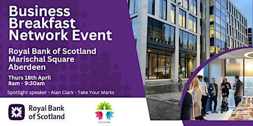 Business Breakfast Network Event  - Marischal Square, Aberdeen primary image