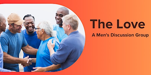 Copy of The Love - A Men’s Discussion Group primary image