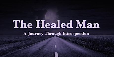 The Healed Man Experience: A Journey Through Introspection - Houston