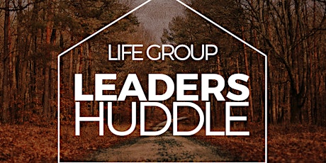 LIFE GROUP LEADERS HUDDLE primary image