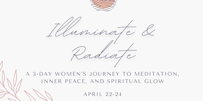 Imagem principal do evento Illuminate and Radiate- 3 Day Women's Retreat