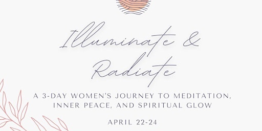 Hauptbild für Illuminate and Radiate- 3 Day Women's Retreat