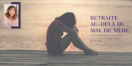 Retraite Au-delà du mal de mère (Montréal du 11 au 13 oct. 2019) primary image