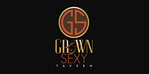 GROWN & SEXY TAVERN OFFICIAL EVENT PAGE