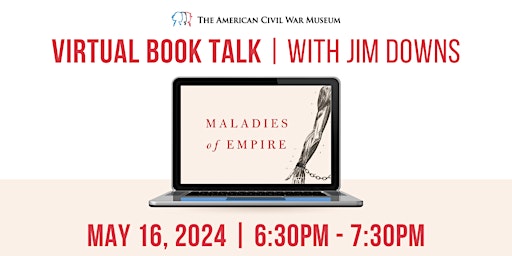 Imagen principal de Book Talk With Jim Downs - "Maladies of Empire"
