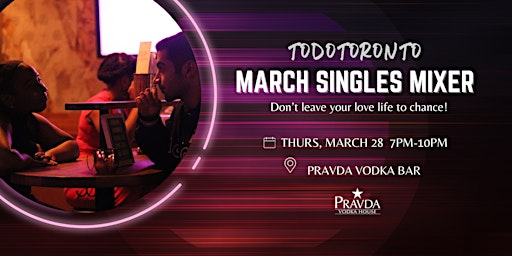 Primaire afbeelding van Todotoronto March Singles Mixer