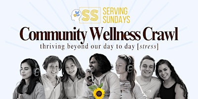 Imagem principal do evento Wellness Crawl by Serving Sundays | Thriving Through our Day-to-Day(Stress)