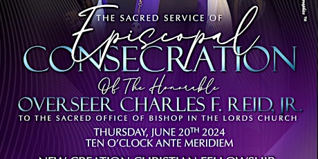 The Episcopal Consecration of Bishop Elect  Charles Frederick Reid, Jr.