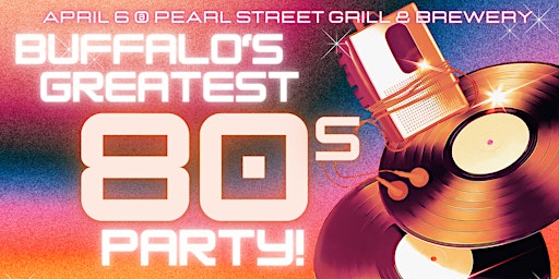 Imagem principal do evento Buffalo's Greatest 80s Party
