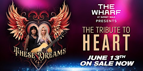 "The Wharf Concert Series" - Tribute to "Heart" - June 13th - Now On Sale