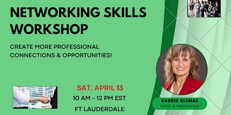 NETWORKING SKILLS WORKSHOP:  Create More Connections & Opportunities!