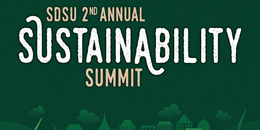 SDSU 2nd Annual Sustainability Summit primary image