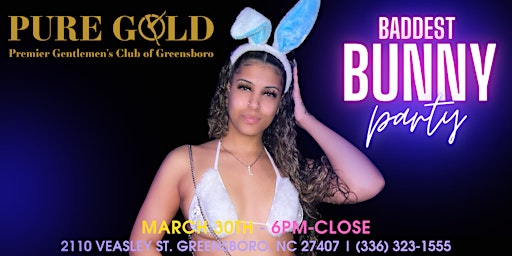 Primaire afbeelding van Baddest Bunny Spring Fling Party @ Pure Gold GSO, March 30th, 6pm- close!!