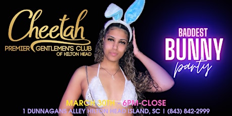 Baddest Bunny Spring Fling Party @ Cheetah Hilton Head Island, Sat, 3/30!!