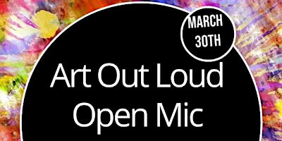 Image principale de Art Out Loud Open Mic Variety Show