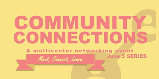 Hauptbild für Community Connections Networking Event - June 5 (Tickets 1-25)