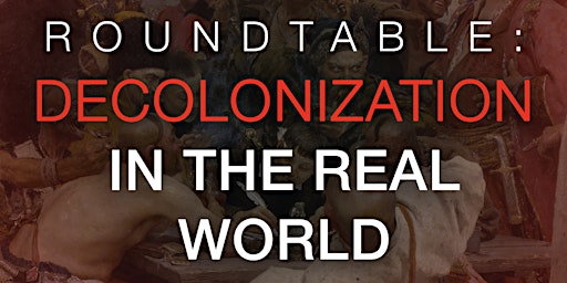 Roundtable: Decolonization in the Real World primary image