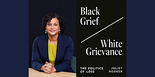 Discussions on Democracy: Black Grief/White Grievance with Juliet Hooker primary image