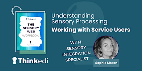 Understanding Sensory Processing - Supporting your Service Users