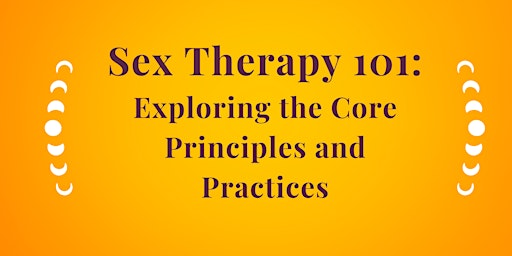 Hauptbild für Sex Therapy 101: Exploring the Core Principles and Practices