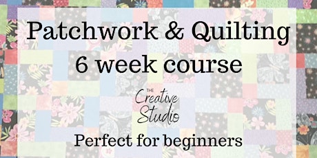 Patchwork and Quilting 6 week course